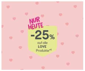 -25 % auf alle LOVE Produkte