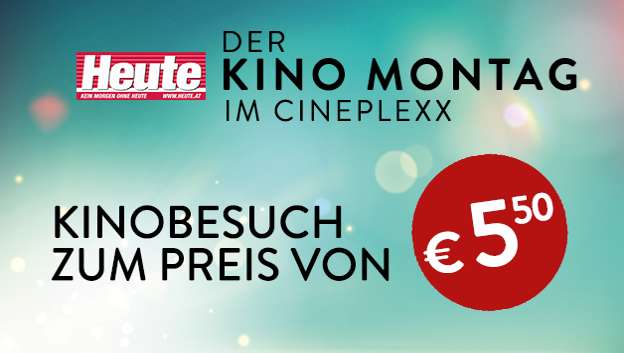 Heute Kino Montag - um 5,50 € ins Kino (Cineplexx- und Constantin-Film-Kinos)