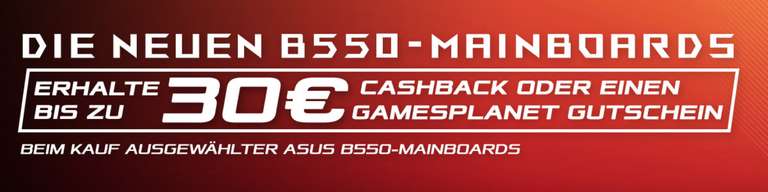 Asus B550 AM4 Mainboards 20€/30€ + 25€ Cashback, z.B. TUF GAMING B550-PLUS