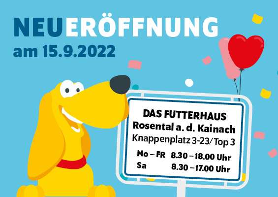 Futterhaus Rosental a. d. Kainach Eröffnung -20% auf ihren gesamten Einkauf und Freebies